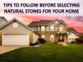 Tips to follow before selecting Natural Stones for Your Home PowerPoint PPT Presentation