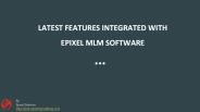 Latest features integrated with Epixel MLM software