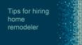 Tips for hiring home remodeler PowerPoint PPT Presentation