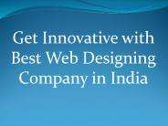Get Innovative with Best Web Designing Company in India