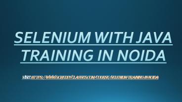 SELENIUM WITH JAVA TRAINING IN NOIDA