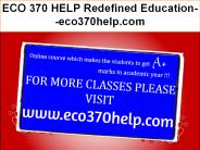 ECO 370 HELP Redefined Education--eco370help.com