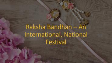 Raksha Bandhan – An International, National Festival