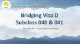 Bridging Visa D Subclass 040 & 041 | ISA Migrations & Education Consultants PowerPoint PPT Presentation