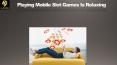 Playing Mobile Slot Games Is Relaxing PowerPoint PPT Presentation