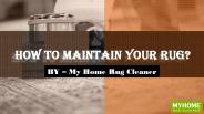 How To Maintain Your Rug