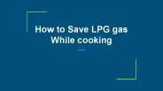 How to Save LPG while cooking