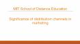 Significance of distribution channels in marketing | MIT School of Distance Education PowerPoint PPT Presentation