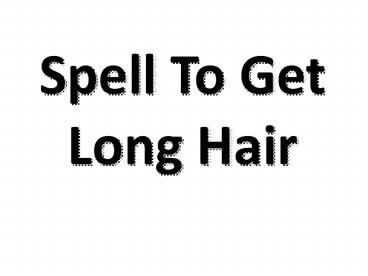 Spell to Grow LONG HAIR FAST