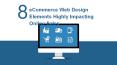 8 eCommerce Web Design Elements Highly Impacting Online Sales PowerPoint PPT Presentation