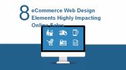 8 eCommerce Web Design Elements Highly Impacting Online Sales