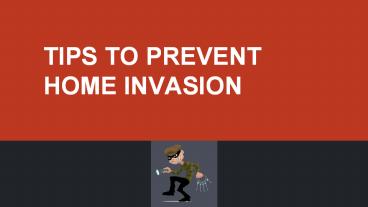 TIPS TO PREVENT HOME INVASION