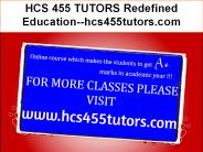 HCS 455 TUTORS Redefined Education--hcs455tutors.com