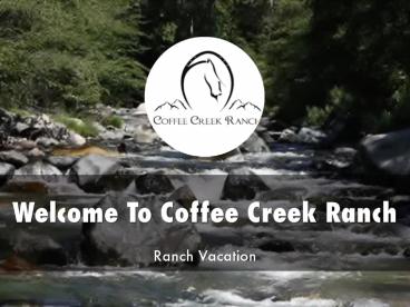 Coffee Creek Ranch Presentation 