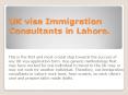 UK visa Immigration Consultants in Lahore. PowerPoint PPT Presentation