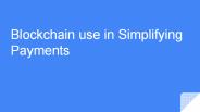 Blockchain use in simplifying payments