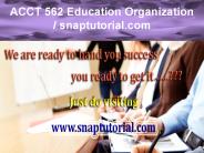 ACCT 562 Education Organization / snaptutorial.com