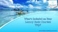 What’s Included on Your Luxury Yacht Charters Trip? PowerPoint PPT Presentation