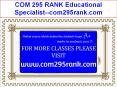 COM 295 RANK Educational Specialist--com295rank.com PowerPoint PPT Presentation
