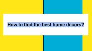 How To Find The Best Home Decors Online?