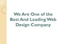 We Are One of The Best And Leading Web Design Company PowerPoint PPT Presentation