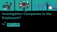 What are Background Investigation Companies to the Employers?