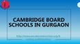 Cambridge board schools in Gurgaon PowerPoint PPT Presentation