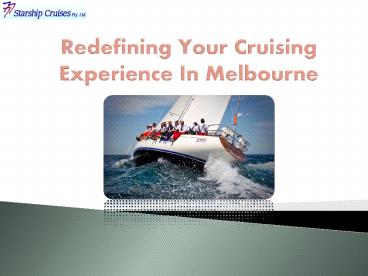Redefining Your Cruising Experience In Melbourne