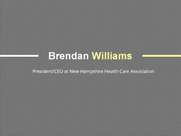Brendan Williams - Provides Consultation in the Affordable Care Act