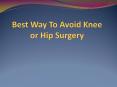 5 Best Tips to avoid Knee or Hip Surgery PowerPoint PPT Presentation