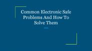 Common Electronic Safe Problems And How To Solve Them
