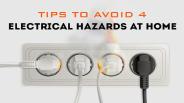 Tips To Avoid Electrical Hazards At Home