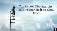 Top Ranked SEO Agencies: Making Your Business Grow Better (1)