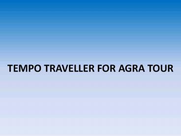 TEMPO TRAVELLER FOR AGRA TOUR