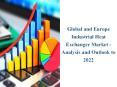 Global and Europe Industrial Heat Exchanger Market Manufacturers Analysis Report 2019-2022 PowerPoint PPT Presentation