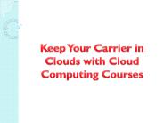 Keep Your Carrier in Clouds with Cloud Computing Courses