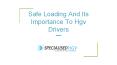 Safe Loading And Its Importance To Hgv Drivers (1) PowerPoint PPT Presentation
