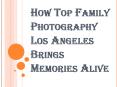 Family Photography Los Angeles to Restore Memories PowerPoint PPT Presentation