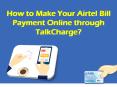 How to Make Your Airtel Bill Payment Online through TalkCharge? PowerPoint PPT Presentation