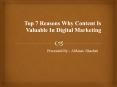 Top 7 Reasons Why Content Is Valuable In Digital Marketing PowerPoint PPT Presentation