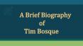 A Brief Biography of Tim Bosque PowerPoint PPT Presentation