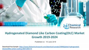 Hydrogenated Diamond Like Carbon Coating(DLC) Market Growth 2019-2024
