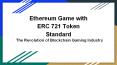 ERC 721 Token Standard | ERC Tokens | Blockchain Game | Ethereum Token Standard PowerPoint PPT Presentation