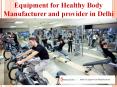 Equipment for Healthy Body Manufacturer and provider in Delhi PowerPoint PPT Presentation