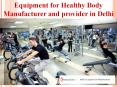 Equipment for Healthy Body Manufacturer and provider in Delhi (1) PowerPoint PPT Presentation