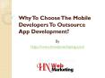 Why To Choose The Mobile Developers To Outsource App Development? PowerPoint PPT Presentation