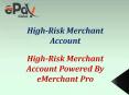 eMerchant Pro Provide the High-Risk Merchant Account Without Facing Problems. PowerPoint PPT Presentation