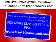 HRM 420 HOMEWORK Redefined Education--hrm420homework.com