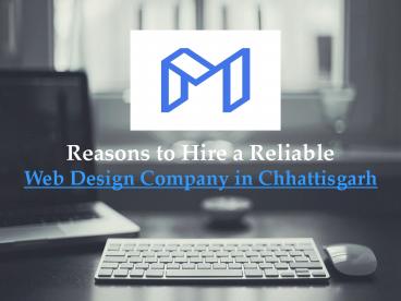 Reasons to Hire a Reliable Web Design Company in Chhattisgarh