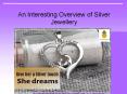 An Interesting Overview of Silver Jewellery PowerPoint PPT Presentation
